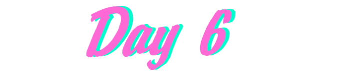◆◇◆Day 6◆◇◆ ◆◇◆Day 6◆◇◆
