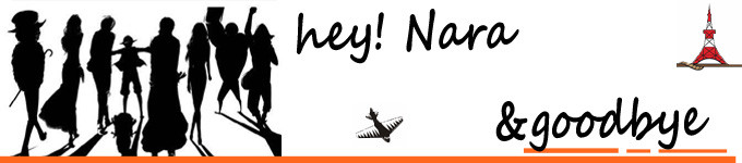 hey!Nara &goodbye (奈良篇) hey!Nara &goodbye (奈良篇)